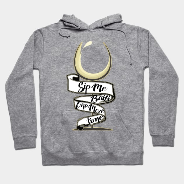 Sip Me Baby One More Time! Hoodie by LanaBanana